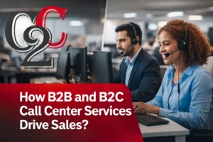 Read more about the article How B2B and B2C Call Center Services Drive Sales?