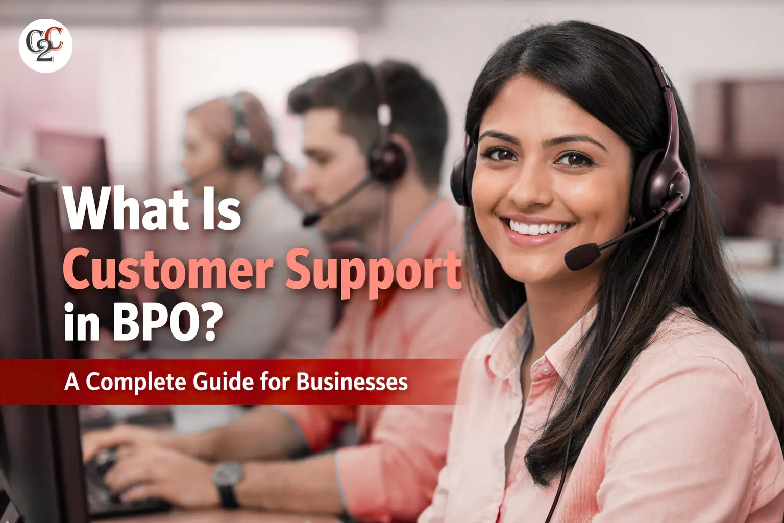 You are currently viewing What Is Customer Support in BPO? A Complete Guide for Businesses