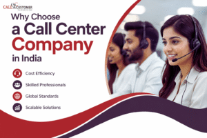 Read more about the article Why Choose a Call Center Company in India